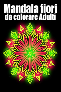 Mandala fiori da colorare Adulti: libro 50 mandalas fiori grande semplici to complessi da colorare per adulti antistress regalo perfetto per il compleanno, Natale o Ringraziamento