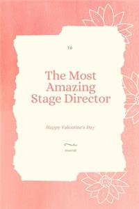 To The Most Amazing Stage Director Notebook Valentine's day gift