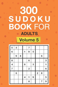 300 Sudoku Book for Adults Volume 5: 9X9 300 sudoku volume 5 with solutions