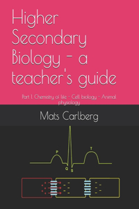 Higher Secondary Biology - a teacher's guide