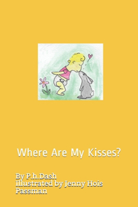 Where Are My Kisses?