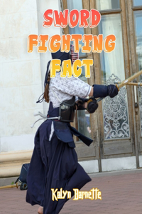 Sword Fighting Fact: SWORD FIGHTING fact for girl age 1-10 SWORD FIGHTING fact for boy age 1-10 facts about all about SWORD FIGHTING