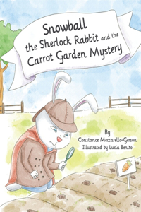 Snowball the Sherlock Rabbit and the Carrot Garden Mystery