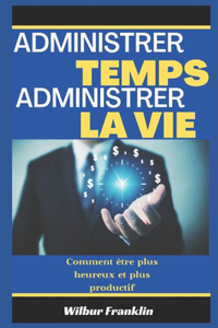 Gérer Le Temps Gérer La Vie
