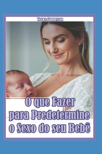 O que Fazer para Predetermine o Sexo do seu Bebê