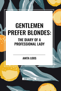 Gentlemen Prefer Blondes: The Diary of a Professional Lady