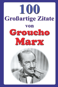 100 Großartige Zitate von Groucho Marx