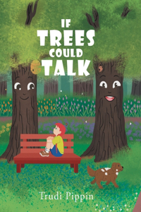 If Trees Could Talk