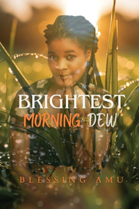 Brightest Morning Dew