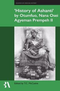 ʻhistory of Ashantiʼ By Otumfuo, Nana Osei Agyeman Prempeh II