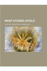 Wasp Studies Afield