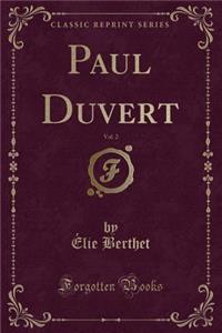 Paul Duvert, Vol. 2 (Classic Reprint)