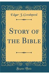 Story of the Bible (Classic Reprint)