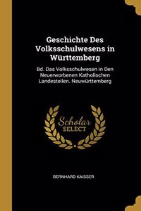 Geschichte Des Volksschulwesens in Württemberg