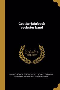 Goethe-jahrbuch sechster band