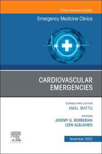 Cardiovascular Emergencies, an Issue of Emergency Medicine Clinics of North America, E-Book