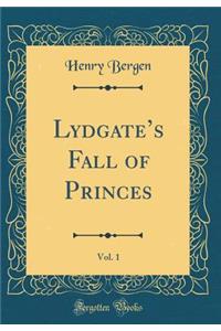 Lydgate's Fall of Princes, Vol. 1 (Classic Reprint)