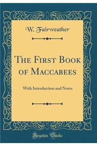 The First Book of Maccabees: With Introduction and Notes (Classic Reprint)