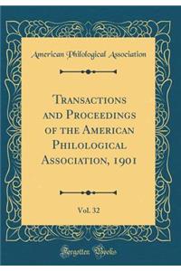 Transactions and Proceedings of the American Philological Association, 1901, Vol. 32 (Classic Reprint)