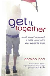 Get It Together: A guide to surviving your quarterlife crisis