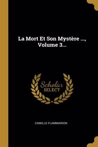 Mort Et Son Mystère ..., Volume 3...