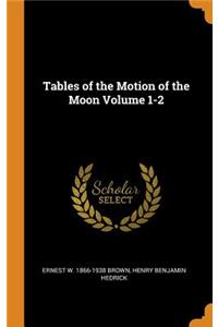 Tables of the Motion of the Moon Volume 1-2