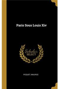 Paris Sous Louis Xiv
