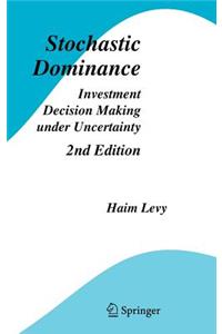 Stochastic Dominance: Investment Decision Making Under Uncertainty