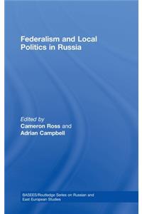 Federalism and Local Politics in Russia