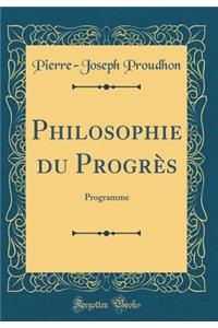 Philosophie Du Progrï¿½s: Programme (Classic Reprint)