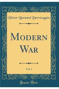 Modern War, Vol. 1 (Classic Reprint)