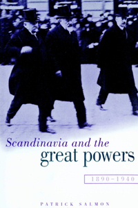 Scandinavia and the Great Powers 1890-1940