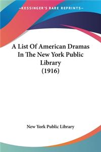 List Of American Dramas In The New York Public Library (1916)