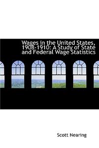 Wages in the United States, 1908-1910