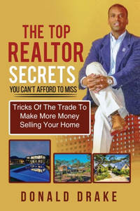 The Top Realtor Secrets You Can't Afford To Miss