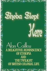 Sheba Slept Here
