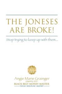 Joneses Are Broke! Stop Trying to Keep Up With Them