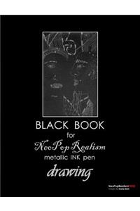Black Book for NeoPopRealism Metallic INK pen Drawing
