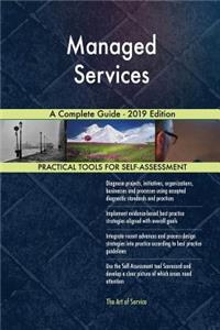 Managed Services A Complete Guide - 2019 Edition