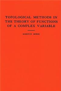 Topological Methods in the Theory of Functions of a Complex Variable. (Am-15), Volume 15