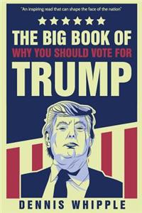 Big Book of Why You Should Vote for Trump