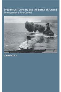 Dreadnought Gunnery and the Battle of Jutland: The Question of Fire Control