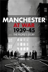 Manchester at War, 1939-45