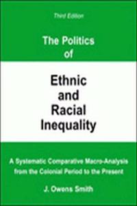 The Politics of Ethnic and Racial Inequality: A Systematic Comparative Macro-Analysis From the Colonial Period to the Present