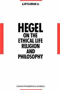 Hegel on the Ethical Life, Religion and Philosophy