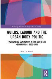 Guilds, Labour and the Urban Body Politic