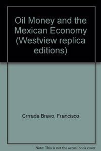 Oil, Money, And The Mexican Economy