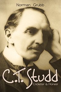 C.T. Studd, Cricketer & Pioneer