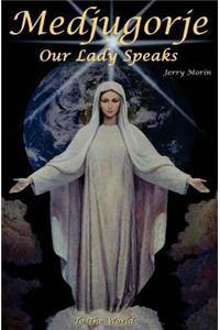 Medjugorje Our Lady Speaks To The World