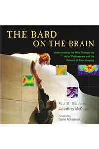 The Bard on the Brain: Understanding the Mind Through the Art of Shakespeare and the Science of Brain Imaging